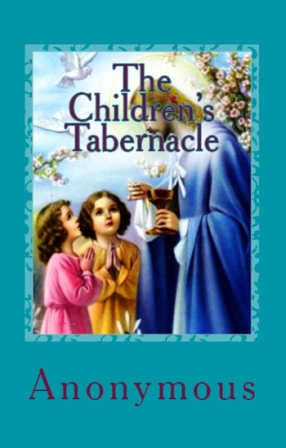 The Children’s Tabernacle: “Or Hand-Work and Heart-Work”