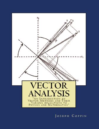 Vector Analysis: “An Introduction to Vector-Methods and Their Various Aplications to Physics and Mathematics”