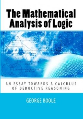 The Mathematical Analysis of Logic: “An Essay Towards a Calculus of Deductive Reasoning”