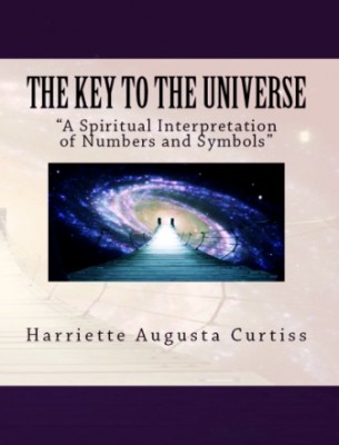 Key to the Universe: “A Spiritual Interpretation of Numbers and Symbols”